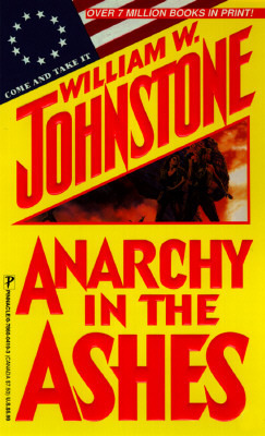 Anarchy in the Ashes by William W. Johnstone