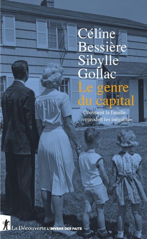 Le genre du capital - Comment la famille reproduit les inégalités by Sibylle Gollac, Céline Bessière