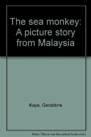 The sea monkey: A picture story from Malaysia by Geraldine Kaye