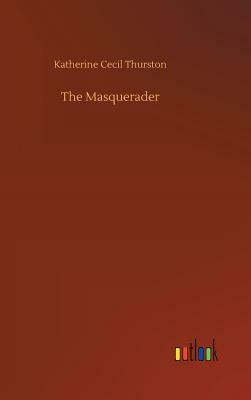 The Masquerader by Katherine Cecil Thurston