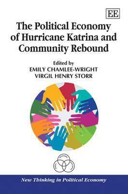 The Political Economy of Hurricane Katrina and Community Rebound by Virgil Henry Storr, Emily Chamlee-Wright