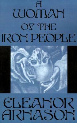 A Woman of the Iron People by Eleanor Arnason