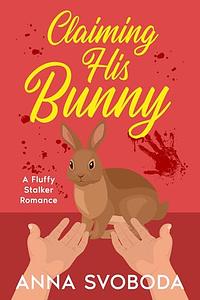 Claiming His Bunny by Anna Svoboda