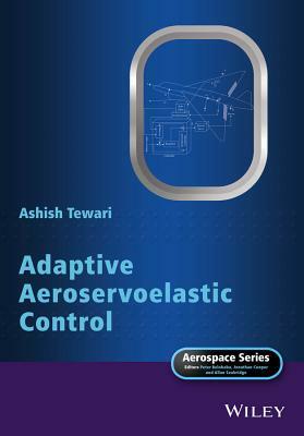 Adaptive Aeroservoelastic Control by Ashish Tewari