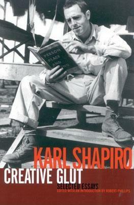 Creative Glut: Selected Essays by Karl Shapiro
