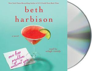 One Less Problem Without You by Beth Harbison