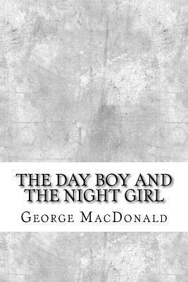 The Day Boy and the Night Girl by George MacDonald