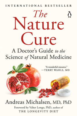 The Nature Cure: A Doctor's Guide to the Science of Natural Medicine by Andreas Michalsen