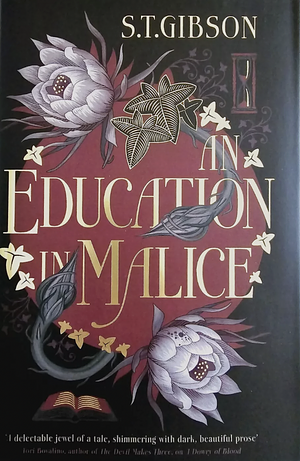 An Education in Malice by S.T. Gibson