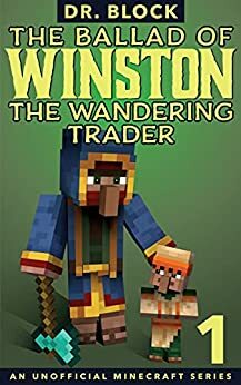 The Ballad of Winston the Wandering Trader: Book 1 by Dr. Block