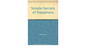 Simple Secrets of Happiness: What Scientists Have Learned and how You Can Use it by David Niven