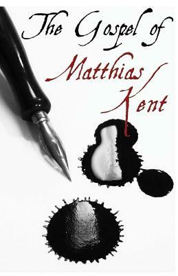 The Gospel of Matthias Kent by Mike Silvestri