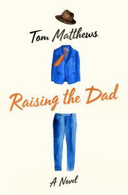 Raising the Dad by Tom Matthews