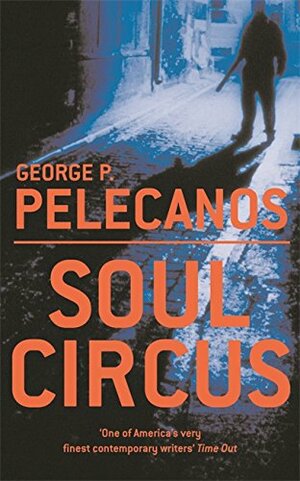 Soul Circus by George Pelecanos