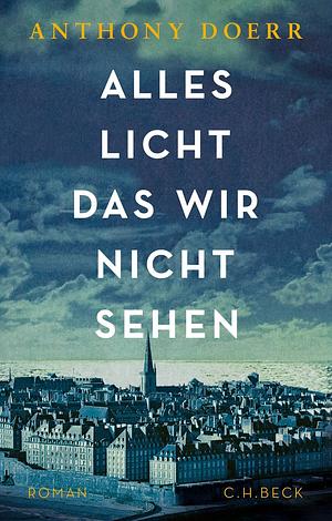 Alles Licht, das wir nicht sehen: Roman - Das Buch zur Netflix-Serie by Anthony Doerr