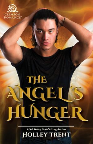 The Angel's Hunger by Holley Trent