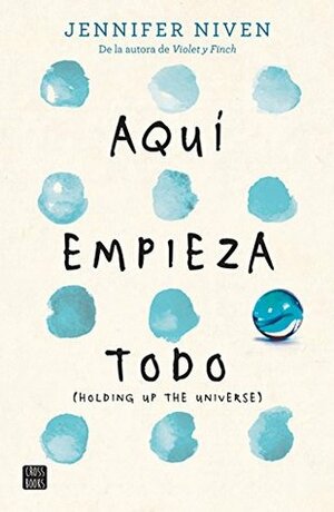 Aquí empieza todo by Jennifer Niven
