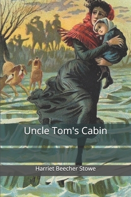 Uncle Tom's Cabin by Harriet Beecher Stowe