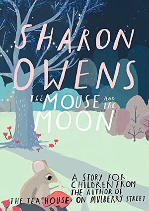 THE MOUSE & THE MOON: A story for children by Sharon Owens