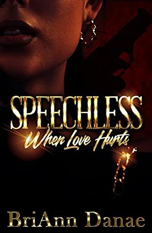 Speechless: When Love Hurts by BriAnn Danae