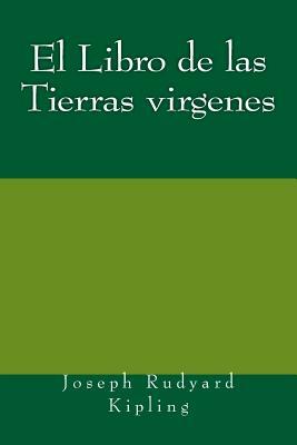 El Libro de las Tierras virgenes by Rudyard Kipling