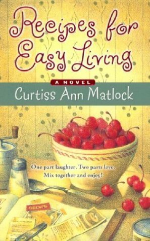 Recipes for Easy Living by Curtiss Ann Matlock