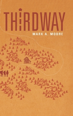 Thirdway by Mark A. Moore