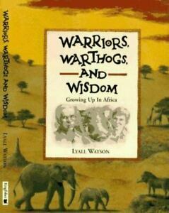 Warriors, Warthogs and Wisdom by Lyall Watson