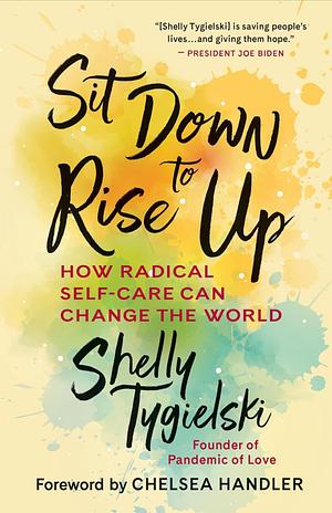 Sit Down to Rise Up: How Radical Self-Care Can Change the World by Shelly Tygielski