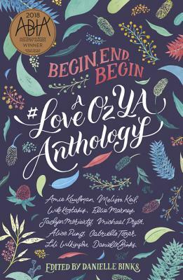 Begin, End, Begin: A #LoveOzYA Anthology by Danielle Binks