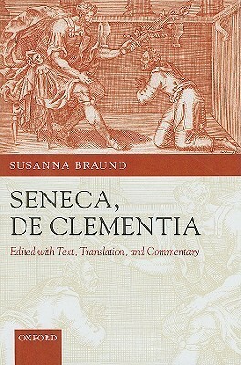 Seneca: de Clementia by Lucius Annaeus Seneca, Susanna Braund