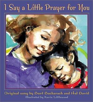 I Say a Little Prayer for You by Hal David, Karin Littlewood, Burt F. Bacharach