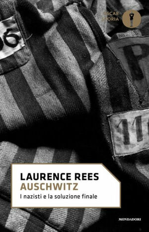 Auschwitz: I nazisti e la soluzione finale by Laurence Rees