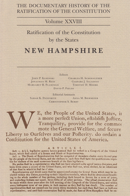 The Documentary History of the Ratification of the Constitution Volume XXVIII: Ratification of the Constitution by the States: New Hampshire by Gaspare J. Saladino