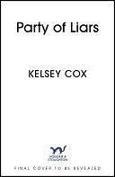 Party of Liars: a gripping new debut psychological thriller with a gothic edge from an exciting new voice in fiction by Kelsey Cox