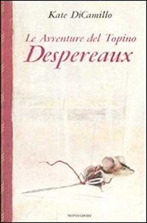 Le Avventure del Topino Despereaux by Kate DiCamillo, Angela Ragusa