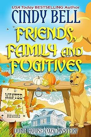 Friends, Family and Fugitives by Cindy Bell