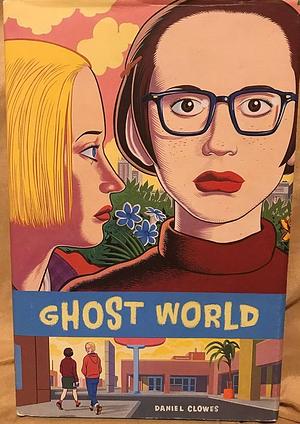 Ghost World by Daniel Clowes