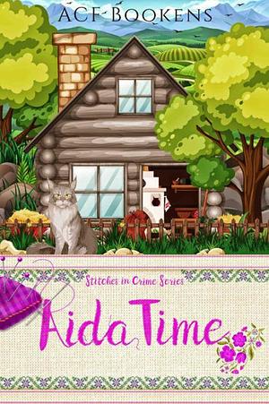 Aida Time (Stitches In Crime Book 10) by ACF Bookens