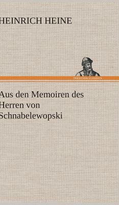 Aus Den Memoiren Des Herren Von Schnabelewopski by Heinrich Heine