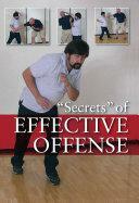 Secrets of Effective Offense: Survival Strategies for Self-Defense, Martial Arts, and Law Enforcement by Marc MacYoung