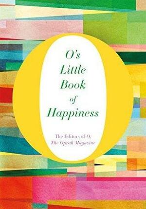 O's Little Book of Happiness by The Oprah Magazine, The Oprah Magazine, O, O