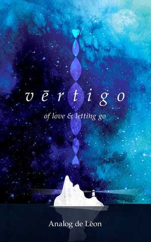 Vertigo: Of Love & Letting Go by Analog De Leon