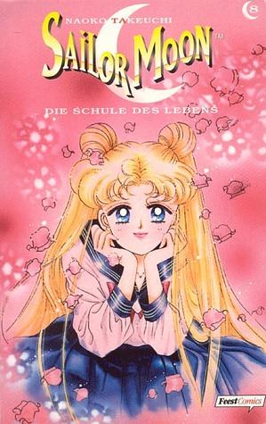 Sailor Moon 08: Die Schule des Lebens by Naoko Takeuchi