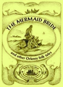 The Mermaid Bride and Other Orkney Folk Tales by Tom Muir