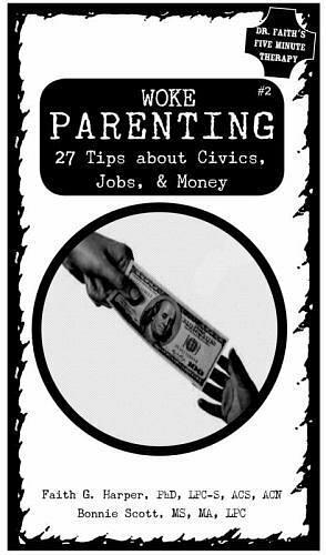 Woke Parenting #2: Civics, Jobs, & Money by Faith G. Harper, Bonnie Scott