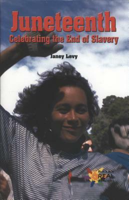 Juneteenth: Celebrating the End of Slavery by Janey Levy