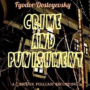 Crime and Punishment (Version 4 Dramatic Reading) by Fyodor Dostoevsky