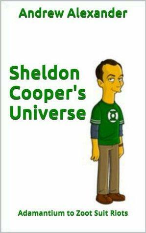 Sheldon Cooper's Universe by Andrew Alexander