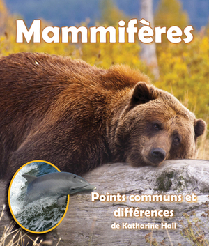 Mammifères: Points Communs Et Différences: (mammals: A Compare and Contrast Book in French) by Katharine Hall